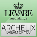Archelix - Dream Of You (Original Mix)