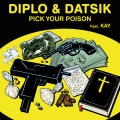 Diplo、Datsik、Kay - Pick Your Poison