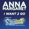 Anna Margaret - I Want 2 Go