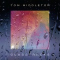 tom middleton、sophie barker - Glass Raindrops (Feat. Sophie Barker)