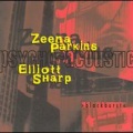 zeena parkins、Elliot Sharp - Specific Gravity