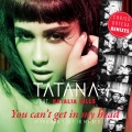 tatana - You Can't Get In My Head