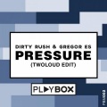 twoloud、Dirty Rush、Gregor Es - Pressure
