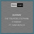 The Trupers、Stephan F、Xavi Bosch、YAMAH - Burnin' (Original)