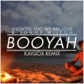 Showtek、We Are Loud、Sonny Wilson、Kayliox - Booyah (Kayliox Remix)