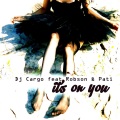 DJ Cargo、Robson & Pati - It's On You