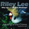 Riley Lee - Tsuru No Sugomori/Nesting Of The Cranes