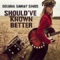 Soluna Samay - Should've Known Better