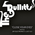the bullitts - Close Your Eyes
