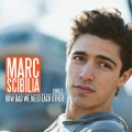 Marc Scibilia - How Bad We Need Each Other