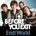 Before You Exit - End of the World