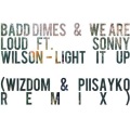 Wizdom、PiiSAYKO、Badd Dimes、We Are Loud、Sonny Wilson - Light It Up (Wizdom & PiiSAYKO Remix)