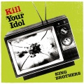 KING BROTHERS - Kill your idol