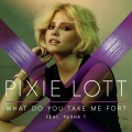 Pixie Lott - What Do You Take Me For?