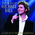 The Very Best of Michael Ball: In Concert at the Royal Albert Hall Concert at the Royal Albert Hall