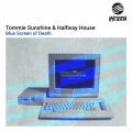 Tommie Sunshine、Halfway House - Blue Screen Of Death (Original Mix)