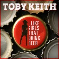 Toby Keith - I Like Girls That Drink Beer