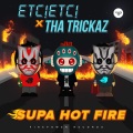 Etc!Etc!、Tha Trickaz - Supa Hot Fire