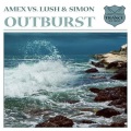 Lush & Simon、AMEX、Lush、Simon - Outburst (Original Mix)