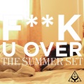 The Summer Set - F**k U Over