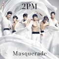 2PM - マスカレード 〜Masquerade〜
