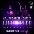 Datsik、Kill the Noise - Lightspeed (Original Mix)