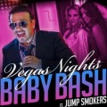 Baby Bash、Jump Smokers! - Vegas Nights