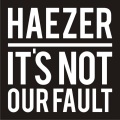 Haezer - It´s not our fault