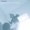 Eskmo - Sister, You Have Got To