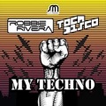 Robbie Rivera、Tocadisco - My Techno (Original Mix)