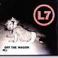L7 - Off The Wagon