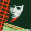 Franz Ferdinand - Do You Want To
