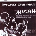 Micah - Part 1: He's a Dreamer / Look Around You / So You Can See / I'm Only One Man