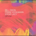 Bill Dixon、Franz Koglmann、Steve Lacy - Der Vogel / Opium