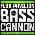 Flux Pavilion - Bass Cannon