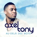 Axel Tony - Au-delà des mots