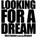 Nick Cannon - Looking For A Dream