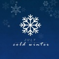 July - Cold Winter