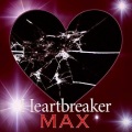 マックス、MAX - Heartbreaker
