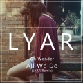 Lyar、Oh Wonder - All We Do (LYAR Remix)
