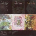Cecil Taylor、Bill Dixon、Tony Oxley - B + T + C