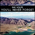Ray Volpe - You'll Never Forget (Original Mix)