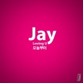 JAY - Loving U (오늘부터)