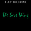 Electric Youth - The Best Thing