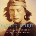 Sacred Spirit: Chants & Dances of Native Americans