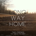 Two Friends、Breach the Summit - Long Way Home