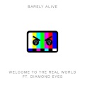 Barely Alive、Diamond Eyes - Welcome To The Real World