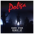 Poliça - Dark Star