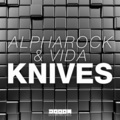Vida、Alpharock - Knives (Original Mix)
