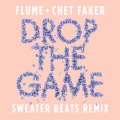 Flume、Chet Faker、Sweater Beats - Drop the Game (Sweater Beats Remix)